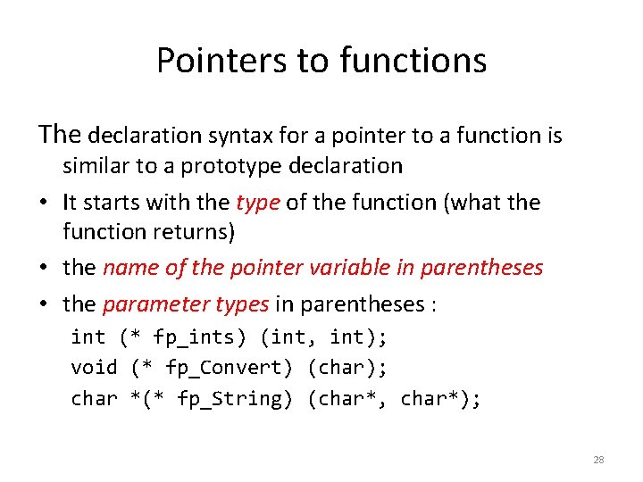 Pointers to functions The declaration syntax for a pointer to a function is similar Pointers to functions The declaration syntax for a pointer to a function is similar