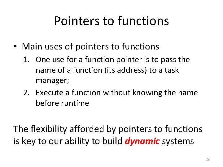Pointers to functions • Main uses of pointers to functions 1. One use for Pointers to functions • Main uses of pointers to functions 1. One use for