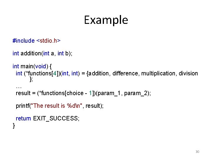 Example #include <stdio. h> int addition(int a, int b); int main(void) { int (*functions[4])(int,