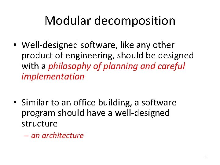 Modular decomposition • Well-designed software, like any other product of engineering, should be designed Modular decomposition • Well-designed software, like any other product of engineering, should be designed