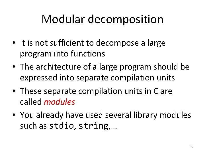 Modular decomposition • It is not sufficient to decompose a large program into functions Modular decomposition • It is not sufficient to decompose a large program into functions