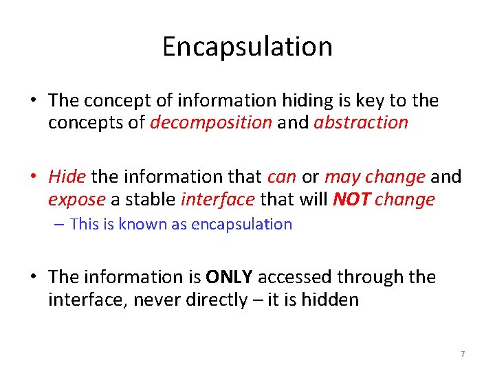 Encapsulation • The concept of information hiding is key to the concepts of decomposition Encapsulation • The concept of information hiding is key to the concepts of decomposition