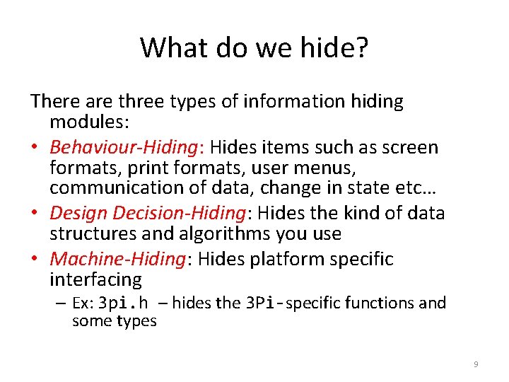 What do we hide? There are three types of information hiding modules: • Behaviour-Hiding: What do we hide? There are three types of information hiding modules: • Behaviour-Hiding: