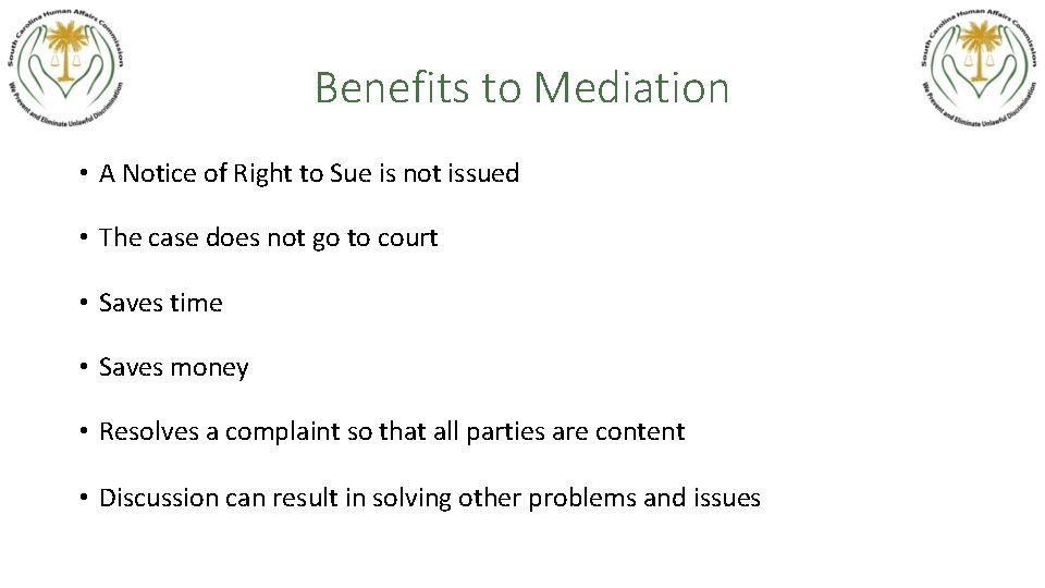 Benefits to Mediation • A Notice of Right to Sue is not issued •