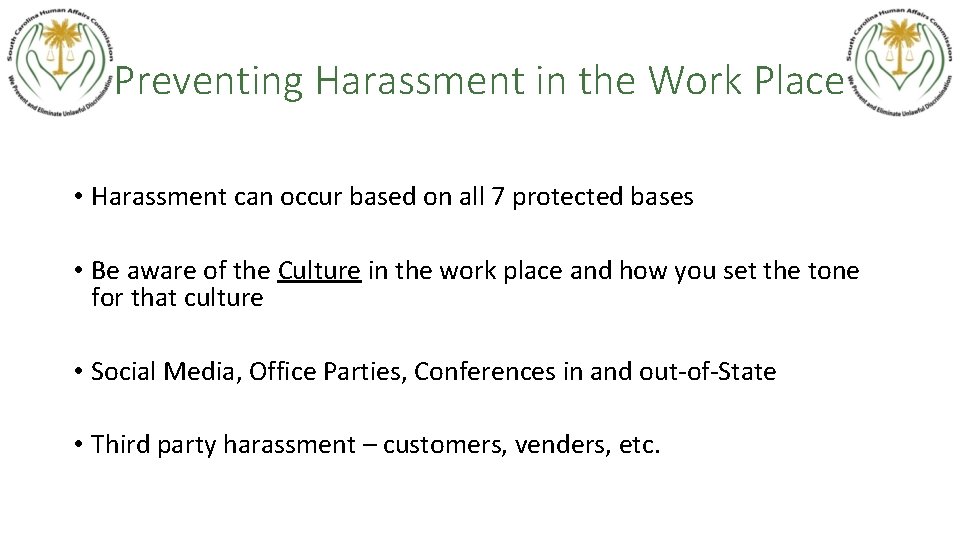 Preventing Harassment in the Work Place • Harassment can occur based on all 7