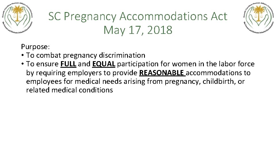 SC Pregnancy Accommodations Act May 17, 2018 Purpose: • To combat pregnancy discrimination •