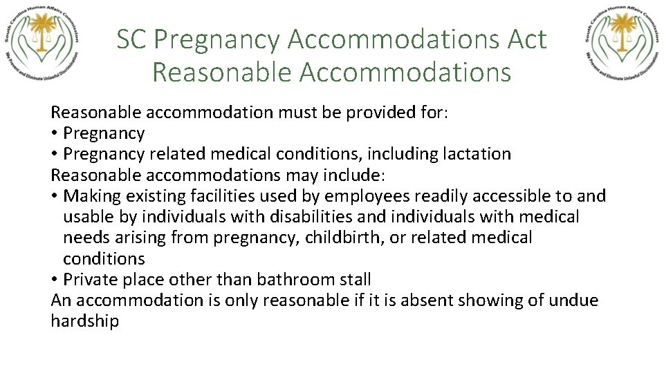SC Pregnancy Accommodations Act Reasonable Accommodations Reasonable accommodation must be provided for: • Pregnancy
