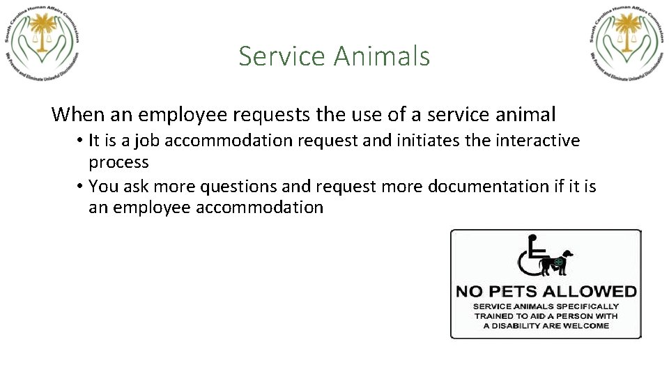 Service Animals When an employee requests the use of a service animal • It