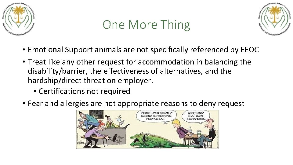 One More Thing • Emotional Support animals are not specifically referenced by EEOC •