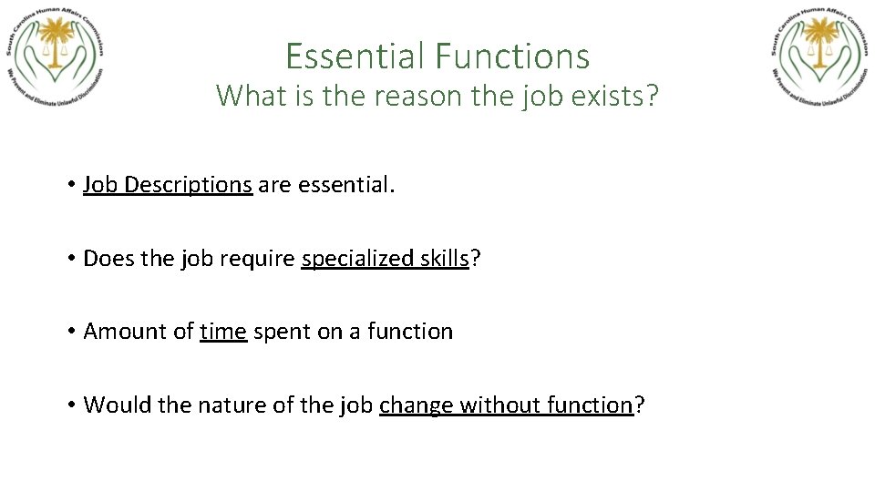 Essential Functions What is the reason the job exists? • Job Descriptions are essential.