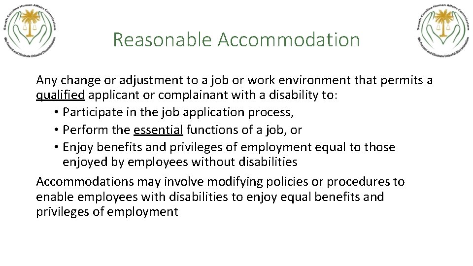 Reasonable Accommodation Any change or adjustment to a job or work environment that permits