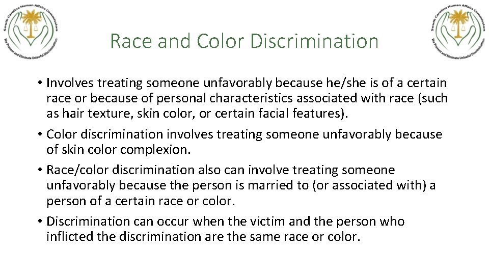 Race and Color Discrimination • Involves treating someone unfavorably because he/she is of a