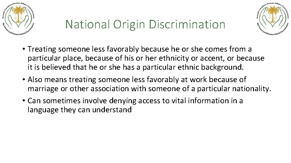 National Origin Discrimination • Treating someone less favorably because he or she comes from