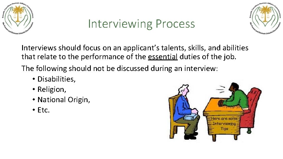 Interviewing Process Interviews should focus on an applicant’s talents, skills, and abilities that relate
