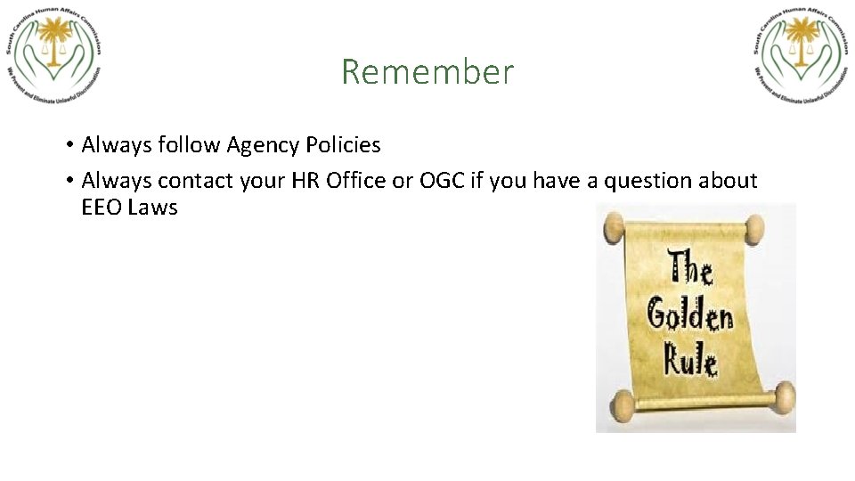 Remember • Always follow Agency Policies • Always contact your HR Office or OGC