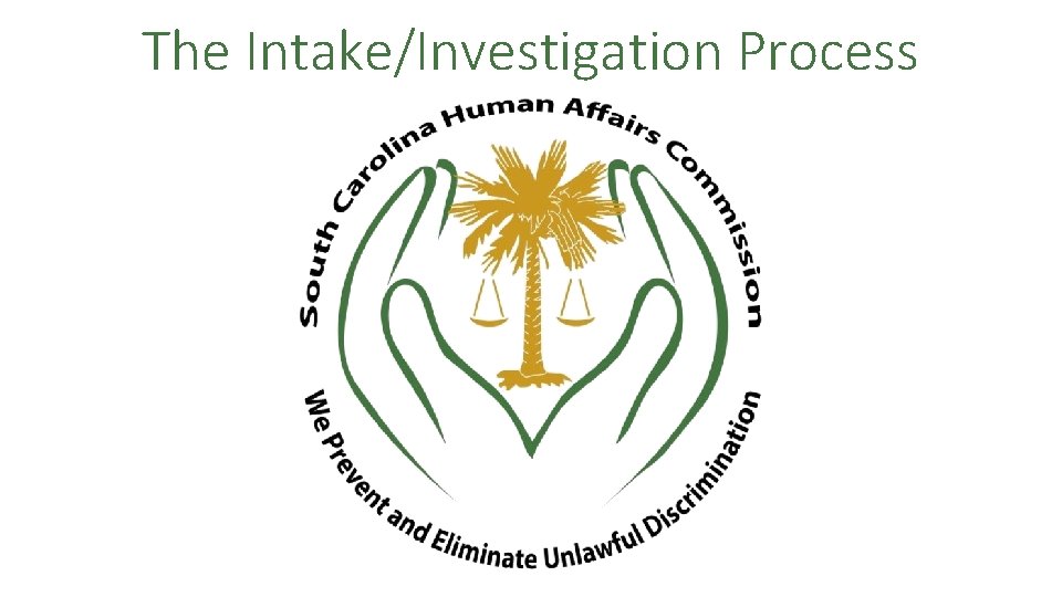 The Intake/Investigation Process 