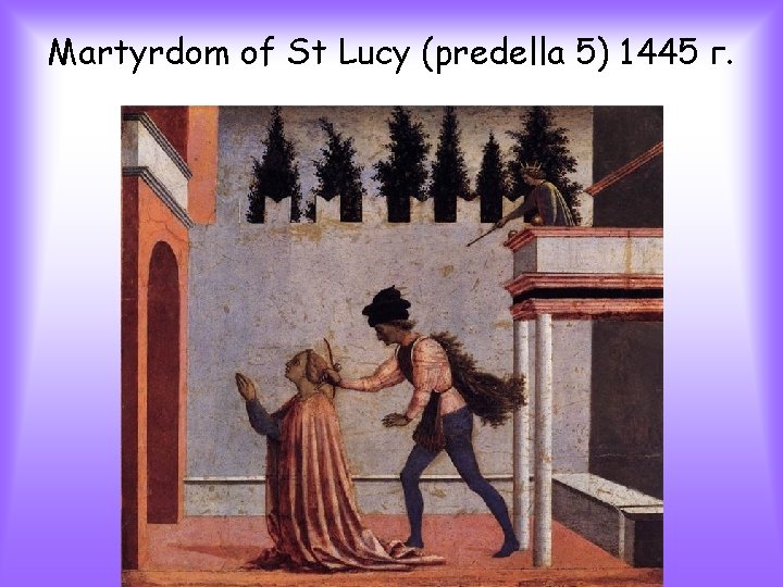 Martyrdom of St Lucy (predella 5) 1445 г. 