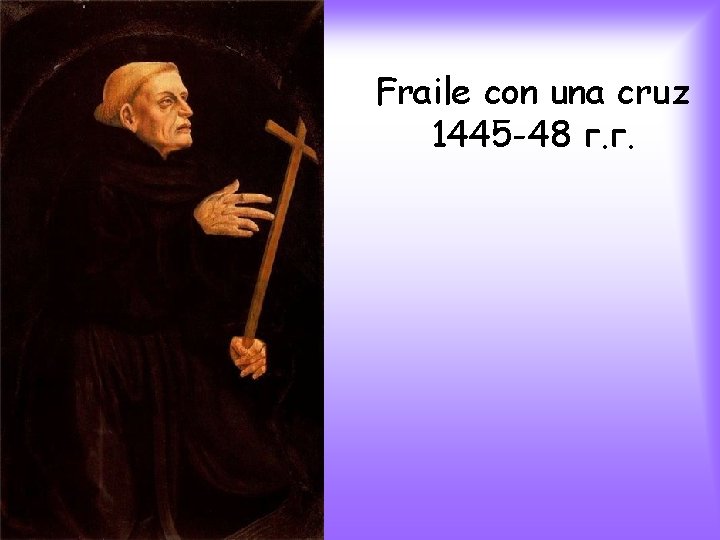 Fraile con una cruz 1445 -48 г. г. 