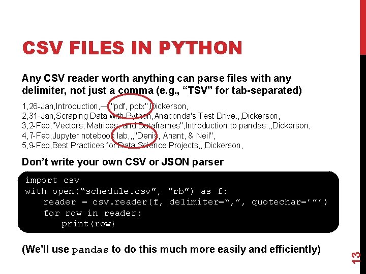 CSV FILES IN PYTHON Any CSV reader worth anything can parse files with any