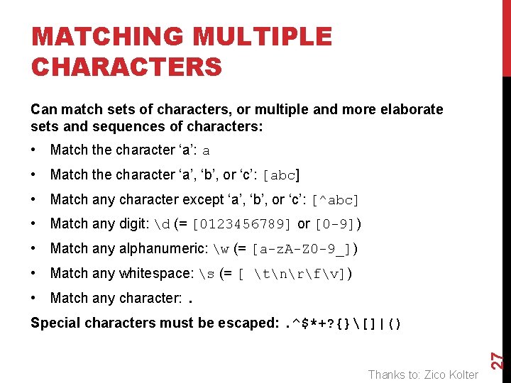 MATCHING MULTIPLE CHARACTERS Can match sets of characters, or multiple and more elaborate sets