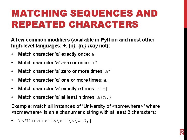 MATCHING SEQUENCES AND REPEATED CHARACTERS A few common modifiers (available in Python and most
