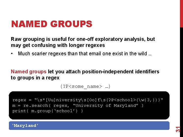 NAMED GROUPS Raw grouping is useful for one-off exploratory analysis, but may get confusing