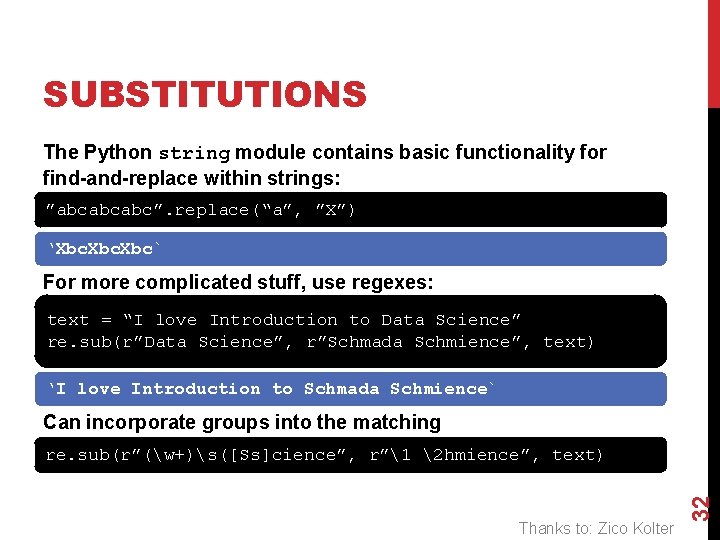 SUBSTITUTIONS The Python string module contains basic functionality for find-and-replace within strings: ”abcabcabc”. replace(“a”,