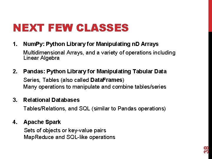 NEXT FEW CLASSES 1. Num. Py: Python Library for Manipulating n. D Arrays Multidimensional