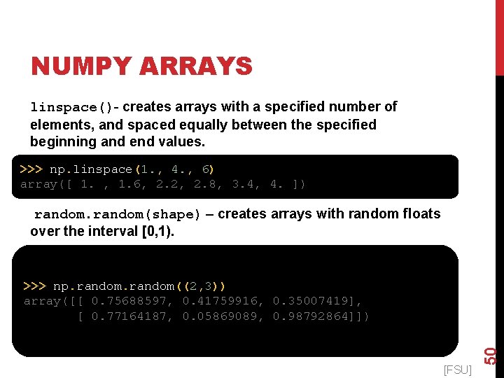 NUMPY ARRAYS linspace()– creates arrays with a specified number of elements, and spaced equally