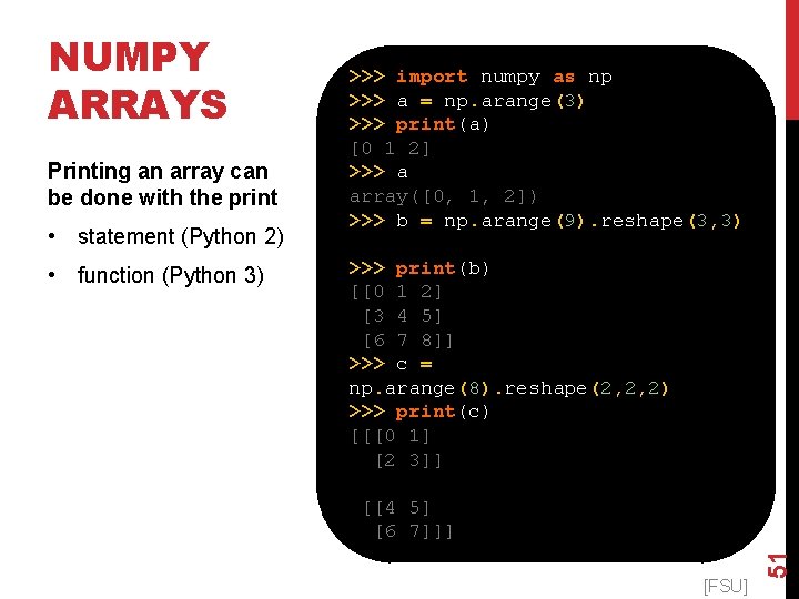 Printing an array can be done with the print • statement (Python 2) •