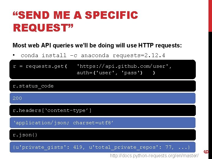 “SEND ME A SPECIFIC REQUEST” Most web API queries we’ll be doing will use