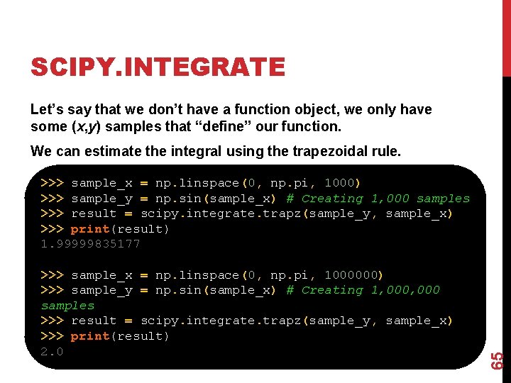 SCIPY. INTEGRATE Let’s say that we don’t have a function object, we only have