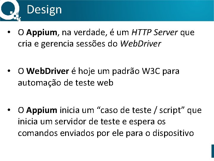 Design • O Appium, na verdade, é um HTTP Server que cria e gerencia