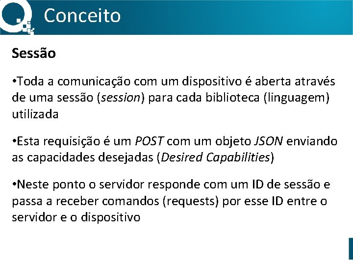 Conceito Sessão • Toda a comunicação com um dispositivo é aberta através de uma