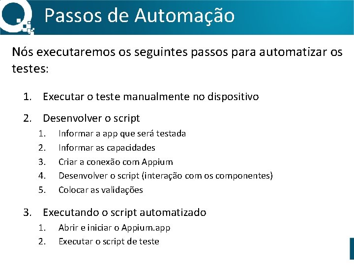 Passos de Automação Nós executaremos os seguintes passos para automatizar os testes: 1. Executar