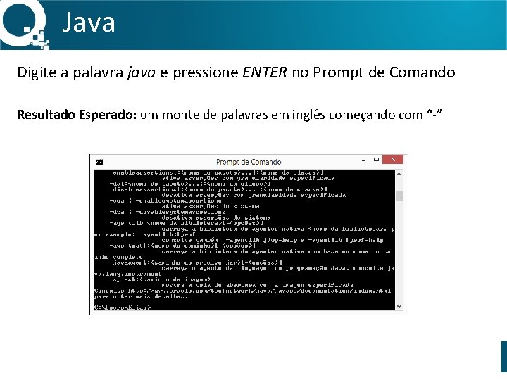 Java Digite a palavra java e pressione ENTER no Prompt de Comando Resultado Esperado: