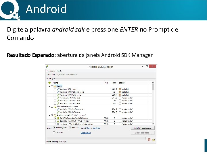 Android Digite a palavra android sdk e pressione ENTER no Prompt de Comando Resultado