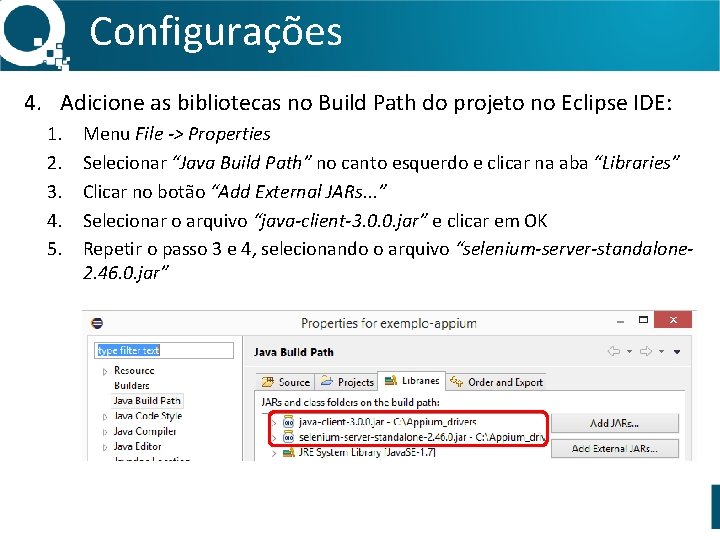 Configurações 4. Adicione as bibliotecas no Build Path do projeto no Eclipse IDE: 1.