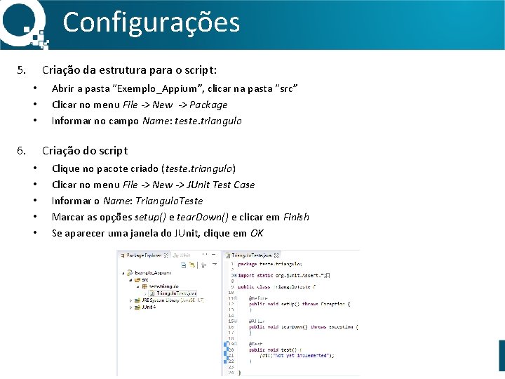 Configurações 5. Criação da estrutura para o script: • • • 6. Abrir a