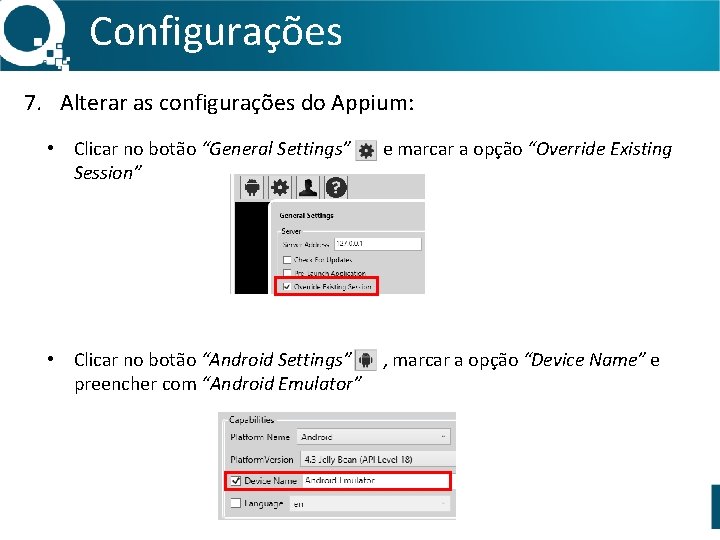 Configurações 7. Alterar as configurações do Appium: • Clicar no botão “General Settings” Session”