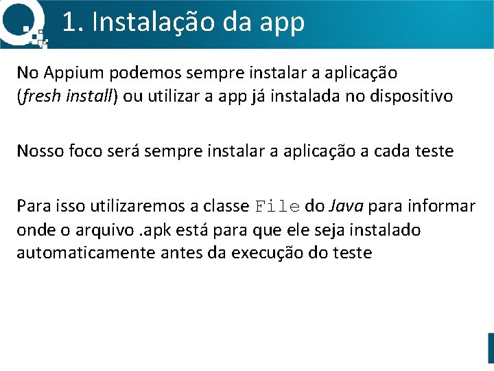 1. Instalação da app No Appium podemos sempre instalar a aplicação (fresh install) ou