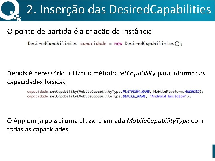 2. Inserção das Desired. Capabilities O ponto de partida é a criação da instância