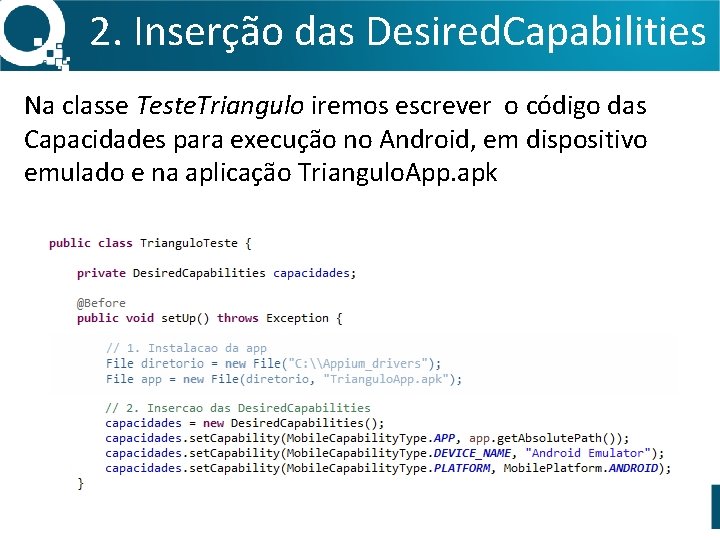 2. Inserção das Desired. Capabilities Na classe Teste. Triangulo iremos escrever o código das