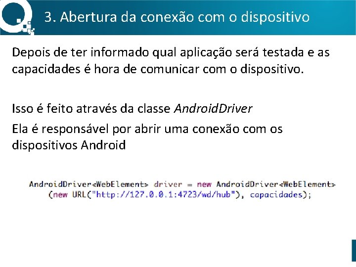 3. Abertura da conexão com o dispositivo Depois de ter informado qual aplicação será