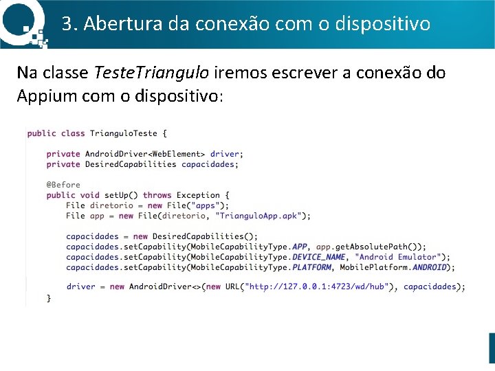 3. Abertura da conexão com o dispositivo Na classe Teste. Triangulo iremos escrever a