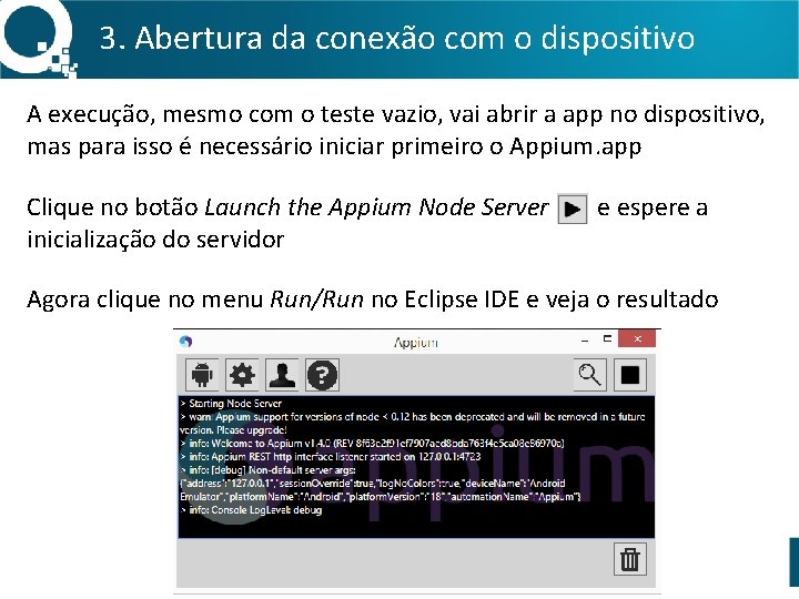 3. Abertura da conexão com o dispositivo A execução, mesmo com o teste vazio,