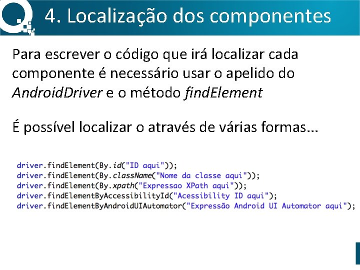 4. Localização dos componentes Para escrever o código que irá localizar cada componente é