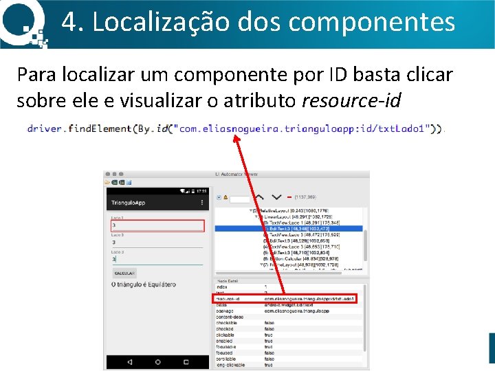 4. Localização dos componentes Para localizar um componente por ID basta clicar sobre ele