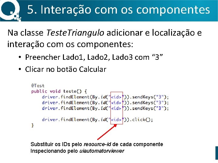 5. Interação com os componentes Na classe Teste. Triangulo adicionar e localização e interação