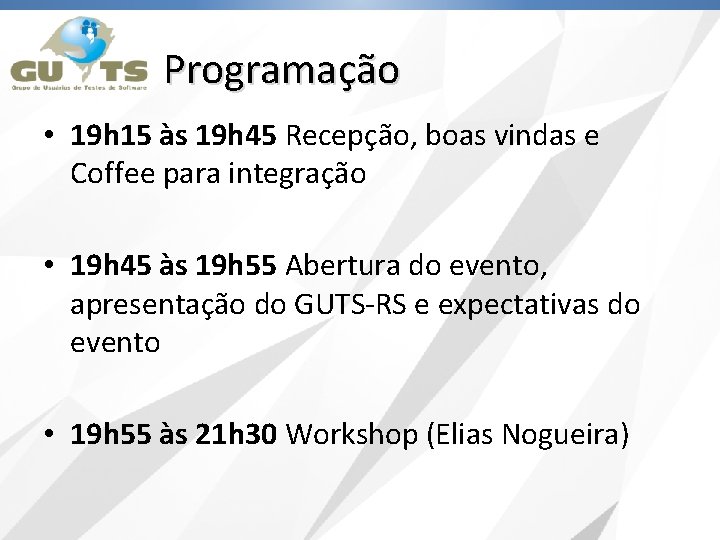 Programação • 19 h 15 às 19 h 45 Recepção, boas vindas e Coffee